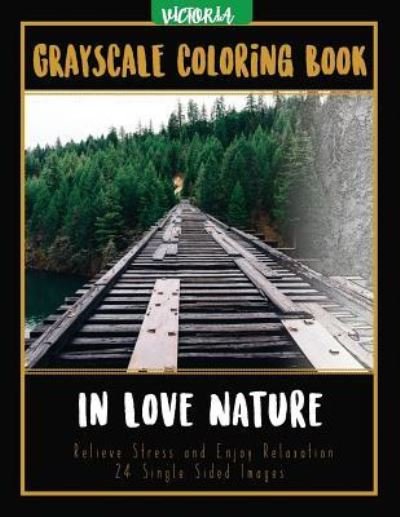 In Love Nature - Victoria - Libros - Createspace Independent Publishing Platf - 9781544231532 - 8 de marzo de 2017
