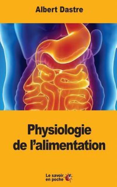 Cover for Albert Dastre · Physiologie de l'alimentation (Paperback Book) (2017)