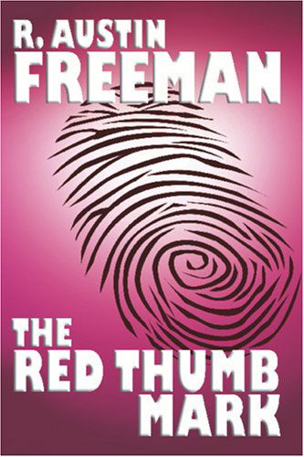 The Red Thumb Mark - R. Austin Freeman - Kirjat - Wildside Press - 9781557424532 - perjantai 4. marraskuuta 2005