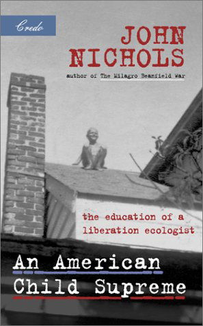 Cover for John Nichols · An American Child Supreme: the Education of a Liberation Ecologist (Paperback Book) [1 Reprint edition] (2001)