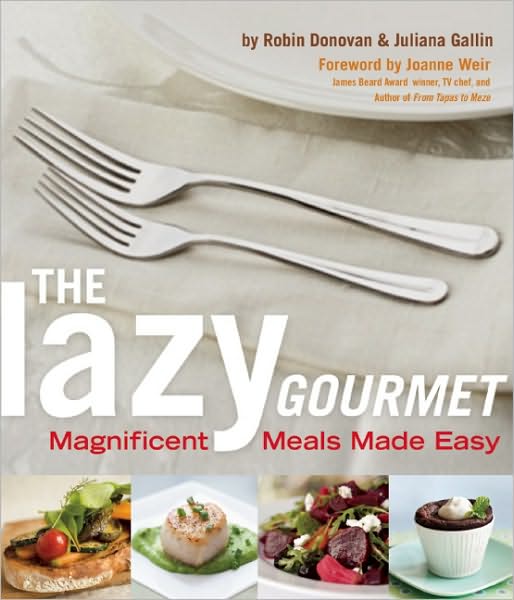 Cover for Robin Donovan · The Lazy Gourmet: Magnificent Meals Made Easy (Paperback Book) (2011)