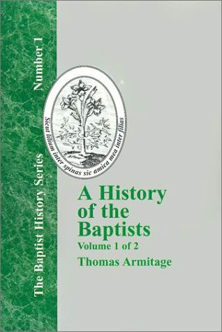 Cover for Thomas Armitage · A History of the Baptists - Vol. 1 (Baptist History) (Gebundenes Buch) (2001)