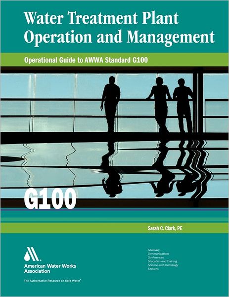 Cover for Sarah Clark · Operational Guide to Awwa Standard G100: Water Treatment Plant Operation and Management (Paperback Book) (2011)