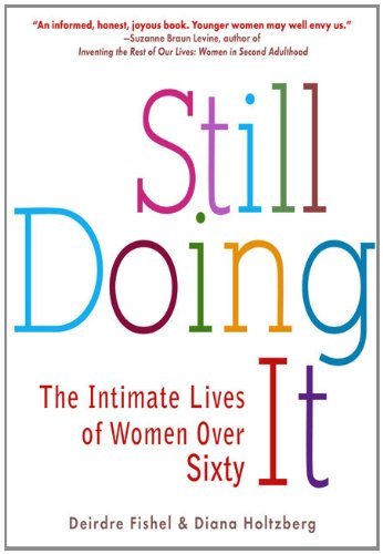 Diana Holtzberg · Still Doing It: the Intimate Lives of Women over Sixty (Paperback Bog) (2009)