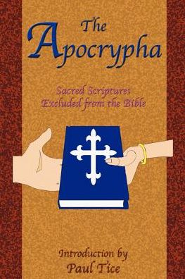 Cover for Paul Tice · The Apocrypha: Sacred Scriptures Excluded from the Bible (Pocketbok) (2003)