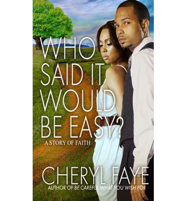 Cover for Cheryl Faye · Who Said It Would Be Easy?: a Story of Faith (Paperback Book) (2013)