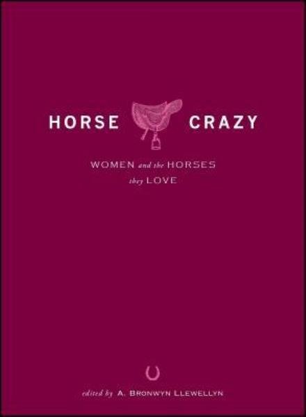 Cover for A. Bronwyn Llewellyn · Horse Crazy: Women and the Horses They Love (Paperback Book) [Second edition] (2005)