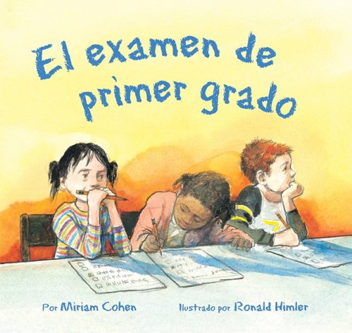 Cover for Miriam Cohen · El Examen De Primer Grado (We Love First Grade!) (Spanish Edition) (Hardcover Book) [Spanish edition] (2008)