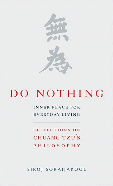 Cover for Siroj Sorajjakool · Do Nothing: Peace for Everyday Living: Reflections on Chuang Tzu's Philosophy (Hardcover Book) [First Edition, 1 edition] (2009)