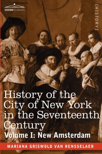 Cover for Mariana Griswold Van Rensselaer · History of the City of New York in the Seventeenth Century, Volume I (Inbunden Bok) (2013)