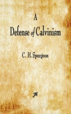 Cover for Charles Haddon Spurgeon · A Defense of Calvinism (Hardcover Book) (2017)