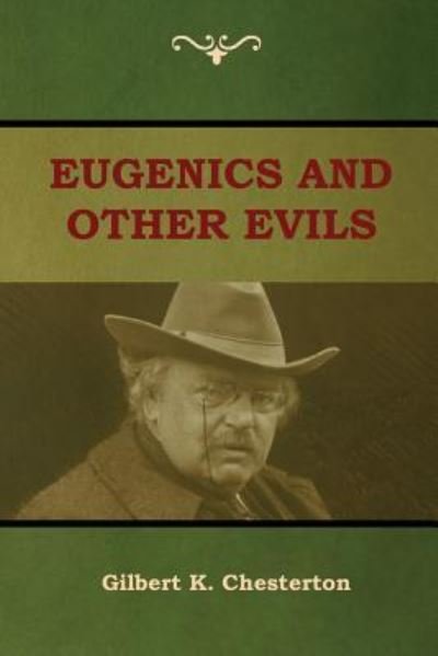 Cover for Gilbert K Chesterton · Eugenics and Other Evils (Paperback Book) (2018)