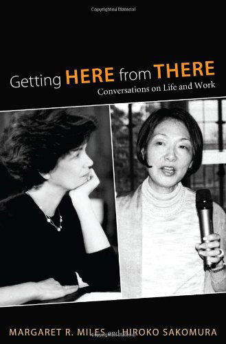 Cover for Miles, Margaret R (Graduate Theological Union Berkeley) · Getting Here from There: Conversations on Life and Work (Paperback Book) (2011)