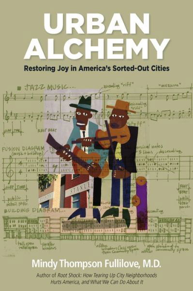 Cover for Mindy Thompson Fullilove · Urban Alchemy: Restoring Joy in America's Sorted-Out Cities (Hardcover Book) (2013)