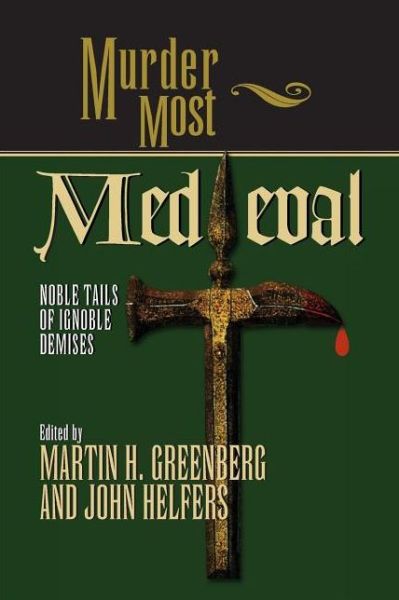 Cover for Martin Harry Greenburg · Murder Most Medieval: Noble Tales of Ignoble Demises - Murder Most (Paperback Book) (2000)