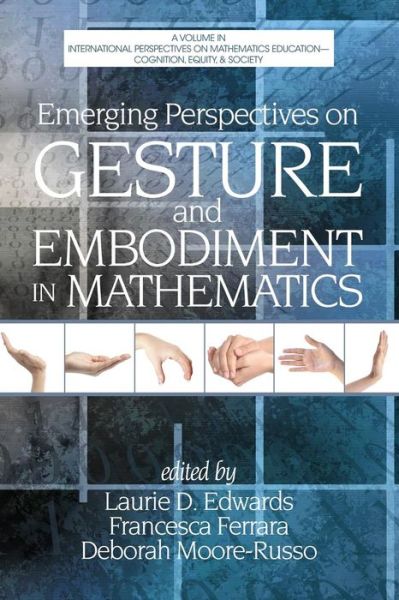 Cover for Laurie D Edwards · Emerging Perspectives on Gesture and Embodiment in Mathematics - International Perspectives on Mathematics Education - Cognition, Equity &amp; Society (Paperback Book) (2014)