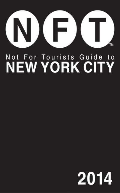Not for Tourists Guide New York City 14 - Not for Tourists - Bøger - Skyhorse Publishing - 9781626360532 - 1. oktober 2013