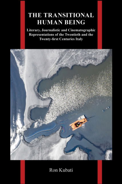 Cover for Ron Kubati · The Transitional Human Being: Literary, Journalistic, and Cinematographic Representations of the Twentieth- and the Twenty-First-Centuries Italy - Purdue Studies in Romance Literatures (Hardcover Book) (2025)