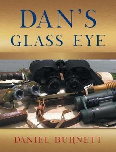 Cover for Daniel Burnett · Dan's Glass Eye (Hardcover Book) (2017)