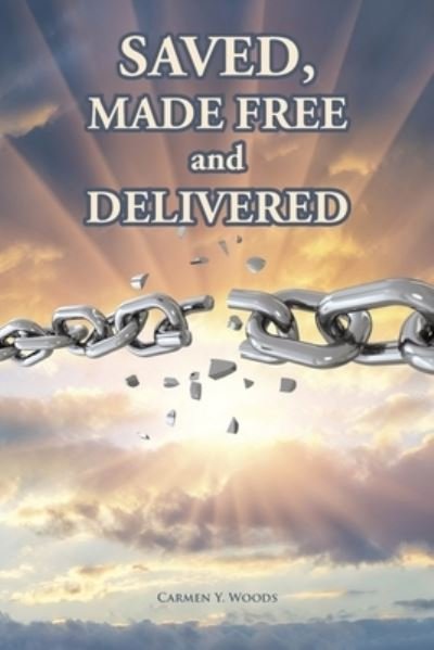 Cover for Carmen Y Woods · Saved, Made Free and Delivered (Paperback Book) (2021)