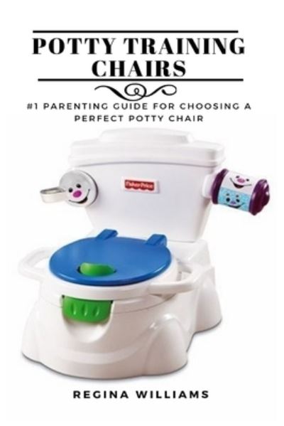 Cover for Regina Williams · Potty Training Chairs (Paperback Book) (2021)