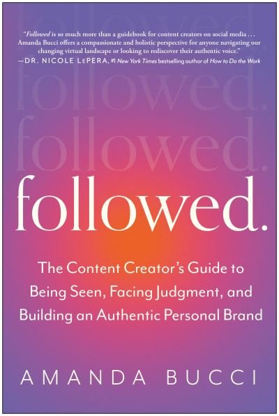 Cover for Amanda Bucci · Followed: The Content Creator's Guide to Being Seen, Facing Judgment, and Building an Authentic Personal Brand (Pocketbok) (2023)