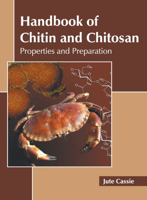 Handbook of Chitin and Chitosan: Properties and Preparation - Jute Cassie - Books - States Academic Press - 9781639892532 - March 1, 2022