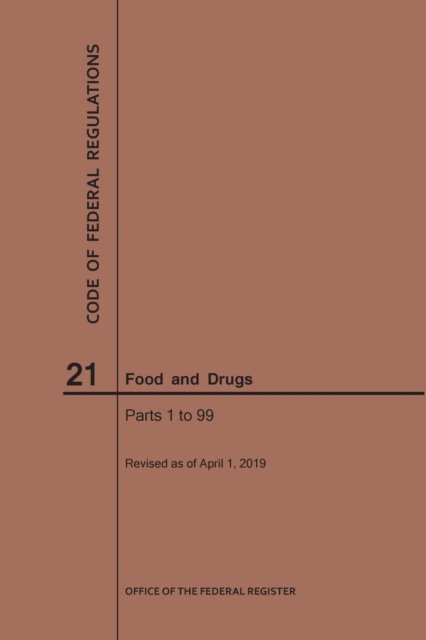 Cover for Nara · Code of Federal Regulations Title 21, Food and Drugs, Parts 1-99, 2019 - Code of Federal Regulations (Paperback Bog) [2019 edition] (2019)