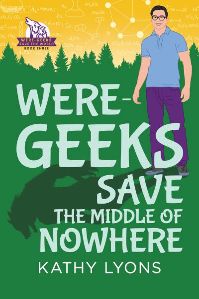 Cover for Kathy Lyons · Were-Geeks Save the Middle of Nowhere - Were-Geeks Save the World (Paperback Book) [New edition,New edition] (2021)