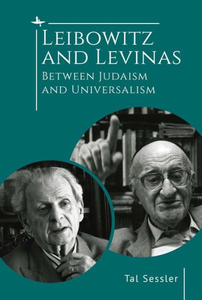 Cover for Rabbi Dr. Tal Sessler · Leibowitz and Levinas: Between Judaism and Universalism (Hardcover Book) (2022)