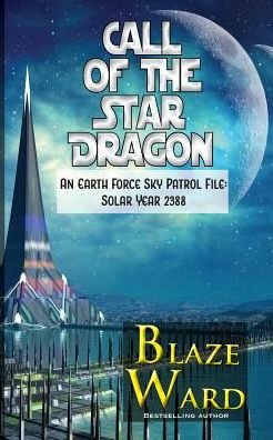 Cover for Blaze Ward · Call of the Star Dragon: An Earth Force Sky Patrol File- Solar Year 2388 (Buch) (2019)