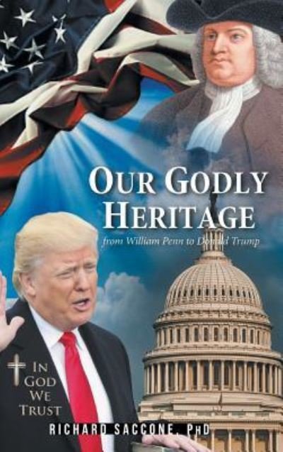 Cover for Saccone, Rick, PhD · Our Godly Heritage: From William Penn to Donald Trump (Innbunden bok) (2019)