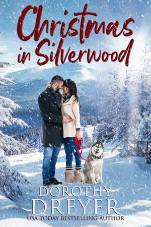 Cover for Dorothy Dreyer · Christmas in Silverwood: An uplifting and heartwarming festive romance (Paperback Book) (2021)