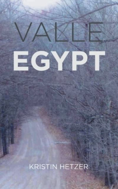 Valle Egypt - Kristin Hetzer - Books - GoToPublish - 9781647499532 - August 18, 2023