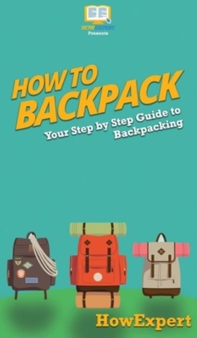 Cover for Howexpert · How to Backpack (Hardcover Book) (2020)