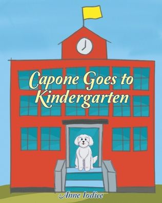 Cover for Anne Iodice · Capone Goes to Kindergarten (Paperback Book) (2021)