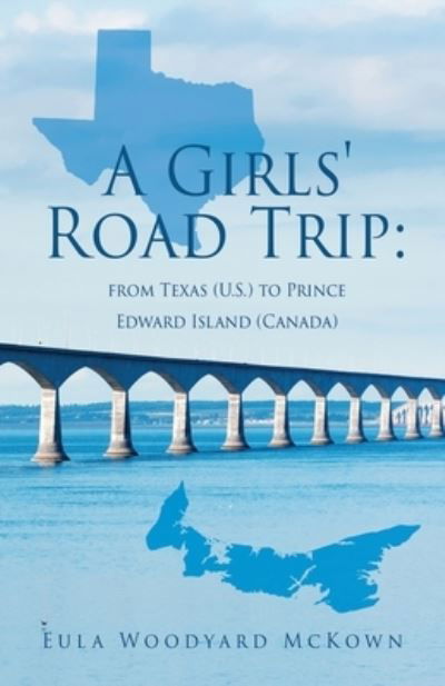 Cover for Eula Woodyard McKown · A Girls' Road Trip: from Texas (U.S.) to Prince Edward Island (Canada) (Paperback Bog) (2022)