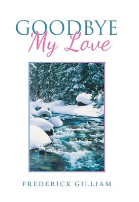 Cover for Frederick Gilliam · Goodbye My Love (Hardcover Book) (2020)