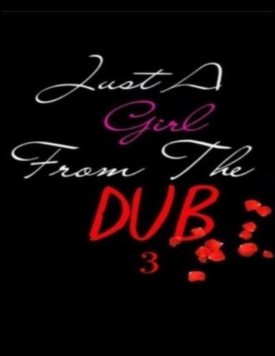 A Girl From The Dub 3 - Ebony Mitchell - Books - Lulu.com - 9781667129532 - April 29, 2021