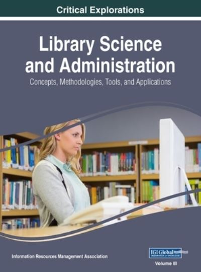 Cover for Information Reso Management Association · Library Science and Administration (Book) (2017)