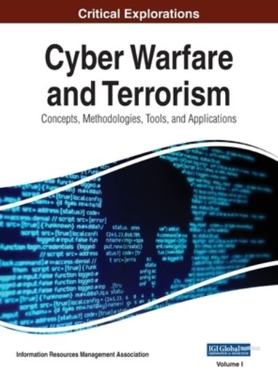 Cyber Warfare and Terrorism - Information Reso Management Association - Livres - IGI Global - 9781668432532 - 13 mars 2020