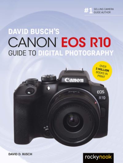 David Busch's Canon EOS R10 Guide to Digital Photography - The David Busch Camera Guide Series - David Busch - Bücher - Rocky Nook - 9781681989532 - 30. Juni 2023