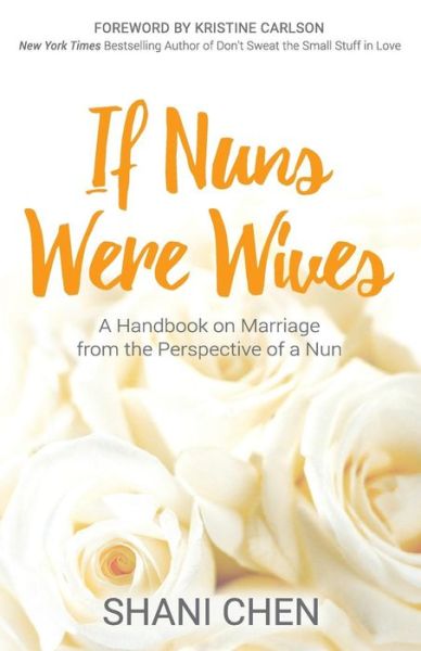 Cover for Shani Chen · If Nuns Were Wives: A Handbook on Marriage from the Perspective of a Nun (Paperback Book) (2018)