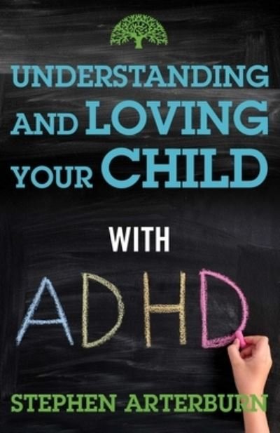 Cover for Stephen Arterburn · Understanding and Loving Your Child with ADHD - Understanding and Loving Series (Taschenbuch) (2021)