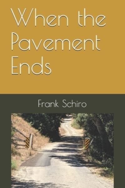 Cover for Frank Schiro · When the Pavement Ends (Paperback Bog) (2019)
