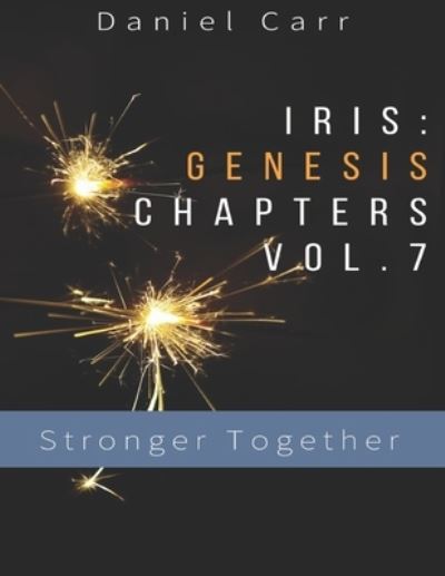 Iris Genesis Chapters - Vol. 7 - Daniel Carr - Livros - Independently Published - 9781710366532 - 22 de novembro de 2019