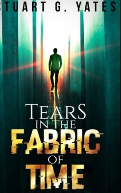 Cover for Stuart G Yates · Tears In The Fabric Of Time (Hardcover Book) (2021)