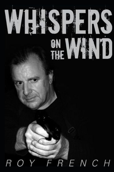 Whispers on the Wind - Roy French - Bücher - Independently Published - 9781718018532 - 20. Oktober 2018