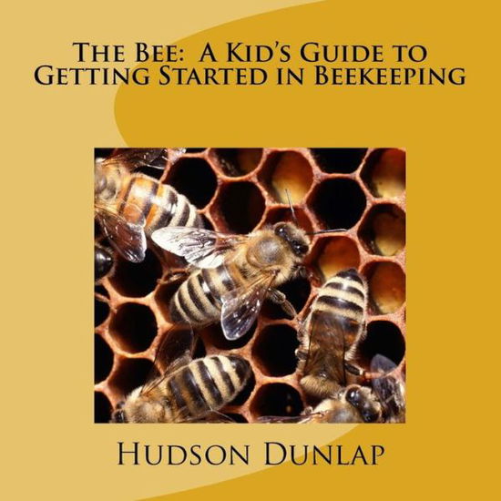 Cover for Hudson E Dunlap · The Bee (Paperback Book) (2018)