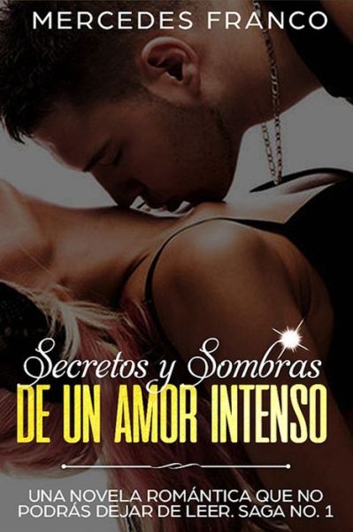 Cover for Mercedes Franco · Secretos y Sombras de un Amor Intenso (Saga No. 1) (Paperback Book) (2018)